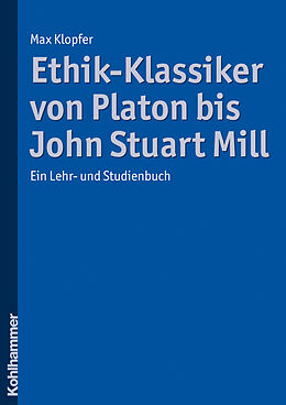 Kartonierter Einband Ethik-Klassiker von Platon bis John Stuart Mill von Max Klopfer