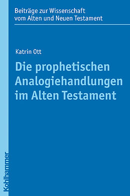 Kartonierter Einband Die prophetischen Analogiehandlungen im Alten Testament von Katrin Ott