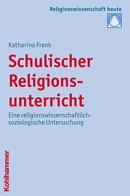 Kartonierter Einband Schulischer Religionsunterricht von Katharina Frank