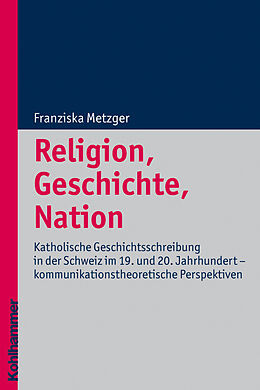 Kartonierter Einband Religion, Geschichte, Nation von Franziska Metzger