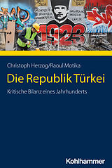 Kartonierter Einband Die Republik Türkei von Christoph Herzog, Raoul Motika