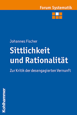 Kartonierter Einband Sittlichkeit und Rationalität von Johannes Fischer