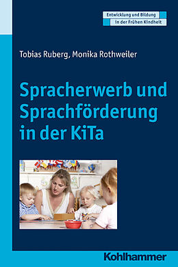 Kartonierter Einband Spracherwerb und Sprachförderung in der KiTa von Tobias Ruberg, Monika Rothweiler