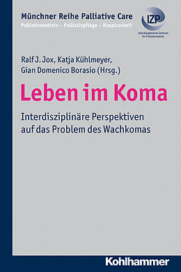 Kartonierter Einband Leben im Koma von Ralf J Jox, Interdisziplinäres Zentrum/Kühlmeyer, Katja Kühlmeyer