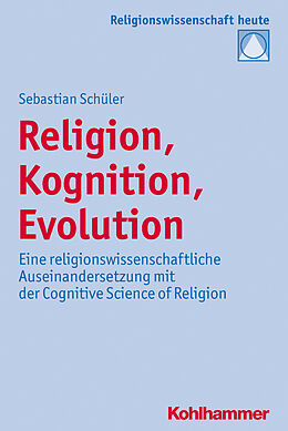 Kartonierter Einband Religion, Kognition, Evolution von Sebastian Schüler