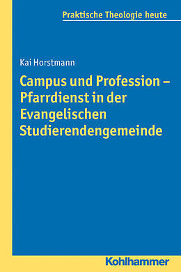Kartonierter Einband Campus und Profession - Pfarrdienst in der Evangelischen Studierendengemeinde von Kai Horstmann