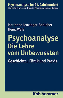 Kartonierter Einband Psychoanalyse - Die Lehre vom Unbewussten von Marianne Leuzinger-Bohleber, Heinz Weiß