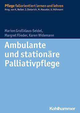 Kartonierter Einband Ambulante und stationäre Palliativpflege von Marion Großklaus-Seidel, Margret Flieder, Karen Widemann