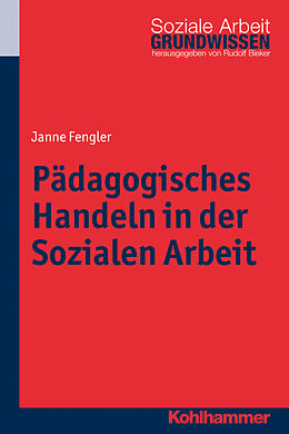 Kartonierter Einband Pädagogisches Handeln in der Sozialen Arbeit von Janne Fengler
