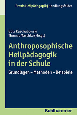 Kartonierter Einband Anthroposophische Heilpädagogik in der Schule von Götz Kaschubowski, Thomas Maschke