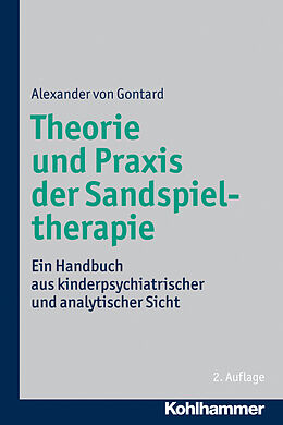 Kartonierter Einband Theorie und Praxis der Sandspieltherapie von Alexander von Gontard