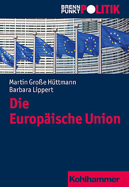 Kartonierter Einband Die Europäische Union von Martin Große Hüttmann, Barbara Lippert