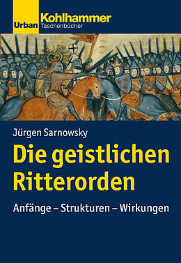 Kartonierter Einband Die geistlichen Ritterorden von Jürgen Sarnowsky