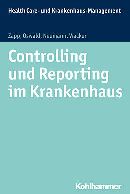 Kartonierter Einband Controlling und Reporting im Krankenhaus von Winfried Zapp, Julia Oswald, Sabine Neumann