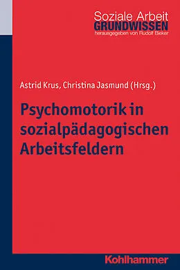 Kartonierter Einband Psychomotorik in sozialpädagogischen Arbeitsfeldern von Astrid Krus, Christina Jasmund