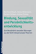 E-Book (pdf) Bindung, Sexualität und Persönlichkeitsentwicklung von Bernhard Strauß, Helmut Kirchmann, Barbara Schwark