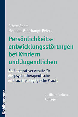 E-Book (pdf) Persönlichkeitsentwicklungsstörungen bei Kindern und Jugendlichen von Albert Adam, Monique Breithaupt-Peters