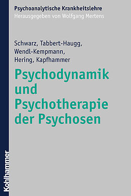 E-Book (pdf) Psychodynamik und Psychotherapie der Psychosen von Frank Schwarz, Christine Tabbert-Haugg, Gertrud Wendl-Kempmann