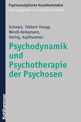 E-Book (pdf) Psychodynamik und Psychotherapie der Psychosen von Frank Schwarz, Christine Tabbert-Haugg, Gertrud Wendl-Kempmann
