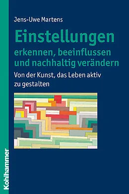 E-Book (pdf) Einstellungen erkennen, beeinflussen und nachhaltig verändern von Jens-Uwe Martens