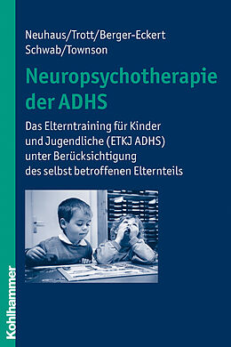 E-Book (pdf) Neuropsychotherapie der ADHS von Cordula Neuhaus, Götz-Erik Trott, Annette Berger-Eckert