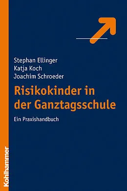 E-Book (pdf) Risikokinder in der Ganztagsschule von Stephan Ellinger, Katja Koch, Joachim Schroeder