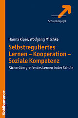 E-Book (pdf) Selbstreguliertes Lernen - Kooperation - Soziale Kompetenz von Hanna Kiper, Wolfgang Mischke