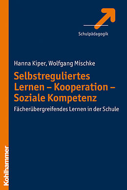 E-Book (pdf) Selbstreguliertes Lernen - Kooperation - Soziale Kompetenz von Hanna Kiper, Wolfgang Mischke