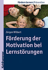 E-Book (pdf) Förderung der Motivation bei Lernstörungen von Jürgen Wilbert