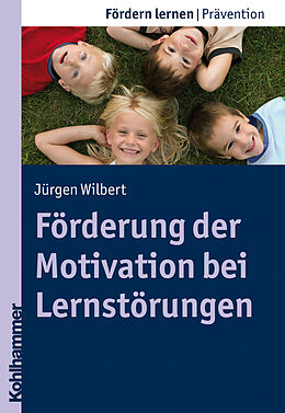 E-Book (pdf) Förderung der Motivation bei Lernstörungen von Jürgen Wilbert