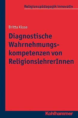 Kartonierter Einband Diagnostische Wahrnehmungskompetenzen von ReligionslehrerInnen von Britta Klose