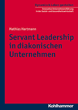 Kartonierter Einband Servant Leadership in diakonischen Unternehmen von Mathias Hartmann
