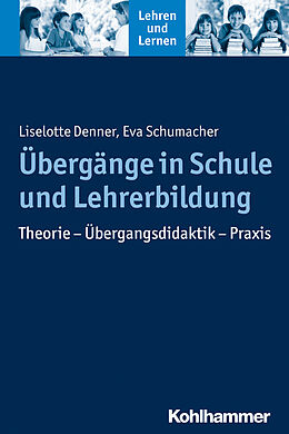 Kartonierter Einband Übergänge in Schule und Lehrerbildung von Liselotte Denner, Eva Schumacher