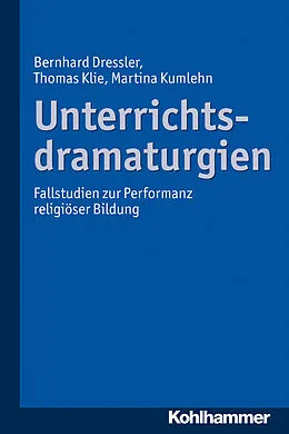 E-Book (pdf) Unterrichtsdramaturgien von Bernhard Dressler, Thomas Klie, Martina Kumlehn