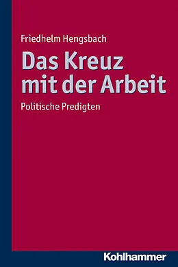 E-Book (pdf) Das Kreuz mit der Arbeit von Friedhelm Hengsbach