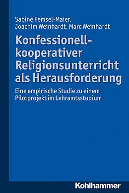E-Book (pdf) Konfessionell-kooperativer Religionsunterricht als Herausforderung von Sabine Pemsel-Maier, Joachim Weinhardt, Marc Weinhardt