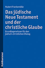 E-Book (pdf) Das jüdische Neue Testament und der christliche Glaube von Hubert Frankemölle