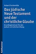 E-Book (pdf) Das jüdische Neue Testament und der christliche Glaube von Hubert Frankemölle
