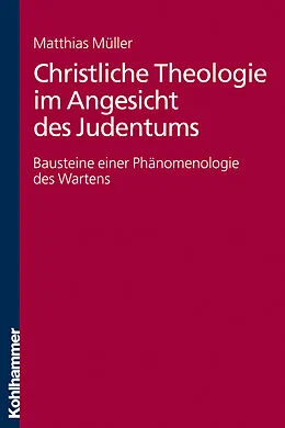 E-Book (pdf) Christliche Theologie im Angesicht des Judentums von Matthias Müller