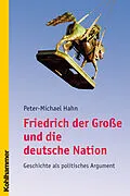 E-Book (pdf) Friedrich der Große und die deutsche Nation von Peter-Michael Hahn