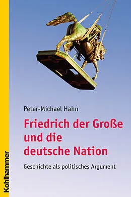 E-Book (pdf) Friedrich der Große und die deutsche Nation von Peter-Michael Hahn