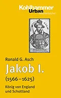 E-Book (pdf) Jakob I. (1566 - 1625) von Ronald G. Asch
