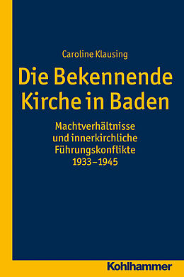 Kartonierter Einband Die Bekennende Kirche in Baden von Caroline Klausing