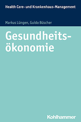 Kartonierter Einband Gesundheitsökonomie von Markus Lüngen, Guido Büscher