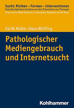 Kartonierter Einband Pathologischer Mediengebrauch und Internetsucht von Kai W. Müller, Klaus Wölfling