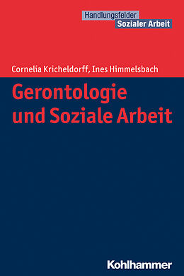 Kartonierter Einband Gerontologie und Soziale Arbeit von Cornelia Kricheldorff, Ines Himmelsbach