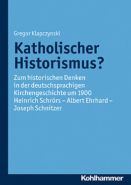 E-Book (pdf) Katholischer Historismus? von Gregor Klapczynski