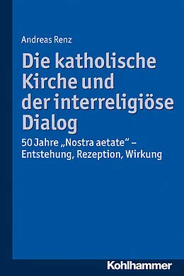 E-Book (pdf) Die katholische Kirche und der interreligiöse Dialog von Andreas Renz