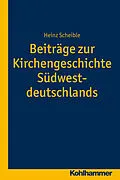 E-Book (pdf) Beiträge zur Kirchengeschichte Südwestdeutschlands von Heinz Scheible