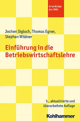 E-Book (epub) Einführung in die Betriebswirtschaftslehre von Jochen Sigloch, Thomas Egner, Stephan Wildner